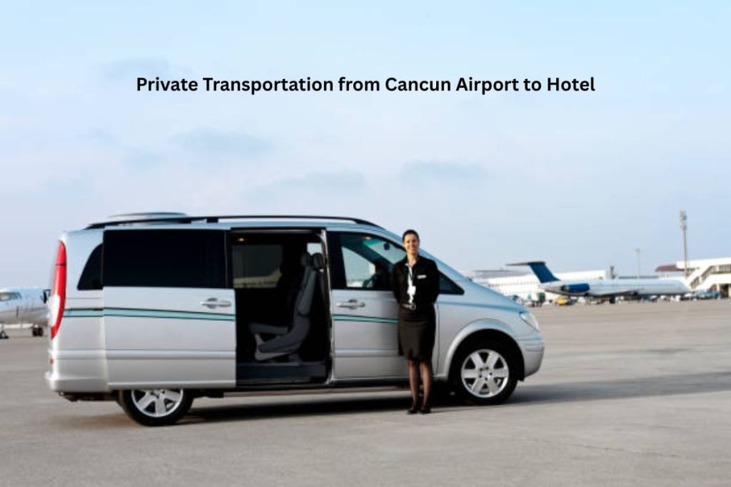 Private Transportation from Cancun Airport to Hotel